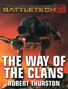 BattleTech: The Way of the Clans - Robert Thurston