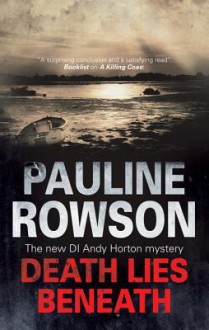 Death Lies Beneath - Pauline Rowson