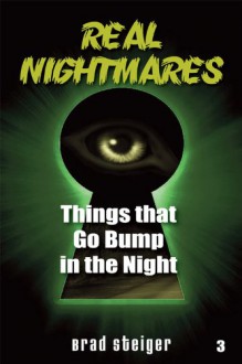 Real Nightmares (book 3): Things That Go Bump in the Night - Brad Steiger