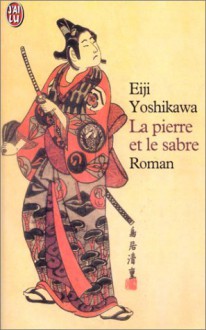 La pierre et le sabre - Eiji Yoshikawa