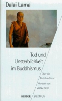 Tod Und Unsterblichkeit Im Buddhismus. Über Die Buddha Natur - Dalai Lama XIV, Peter Michel