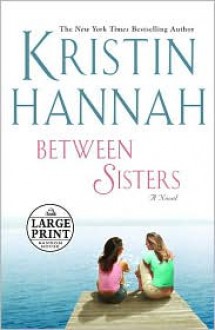 Between Sisters - Kristin Hannah