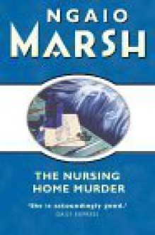 The Nursing Home Murder - Ngaio Marsh