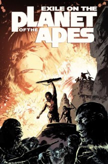 Exile on the Planet of the Apes - Gabriel Hardman, Corinna Sara Bechko, Marc Laming