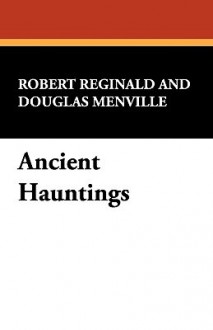 Ancient Hauntings - Robert Reginald, Douglas Menville