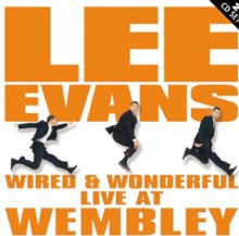 Lee Evans - Wired and Wonderful Live at Wembley - Lee Evans