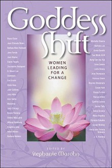 Goddess Shift: Women Leading for a Change - Stephanie Marohn, Oprah Winfrey, Suze Orman, Michelle Obama, Angelina Jolie, Sue Monk Kidd