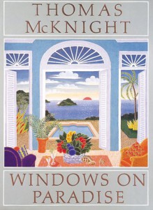 Thomas McKnight: Windows on Paradise - Thomas McKnight