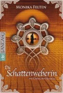 Die Schattenweberin ( Das Erbe der Runen, #3) - Monika Felten