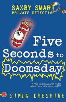 Five Seconds To Doomsday And Other Case Files - Simon Cheshire