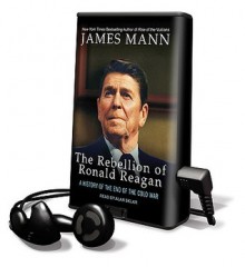 The Rebellion of Ronald Reagan (Audio) - James Mann, Alan Sklar