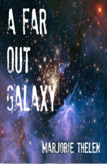 A Far Out Galaxy: Deovolante Space Opera, Book 1 - Marjorie Thelen