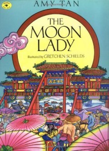 The Moon Lady - Amy Tan, Gretchen Schields