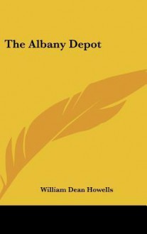 The Albany Depot - William Dean Howells