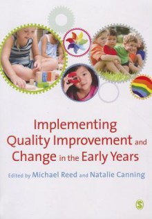 Implementing Quality Improvement & Change in the Early Years - Michael Reed, Natalie Canning