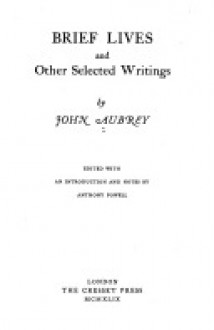 Brief Lives, and other selected writings - John Aubrey, Anthony Powell