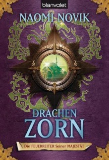 Die Feuerreiter Seiner Majestät 03: Drachenzorn (German Edition) - Naomi Novik, Marianne Schmidt