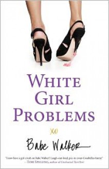 White Girl Problems - Babe Walker