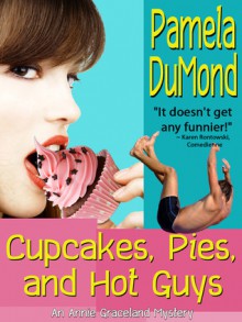 Cupcakes, Pies, and Hot Guys - Pamela DuMond