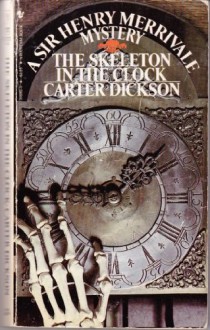 SKELETON IN THE CLOCK An H. M. Spine Chiller - Carter Dickson