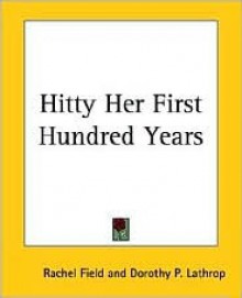 Hitty, Her First Hundred Years - Rachel Field, Dorothy P. Lathrop