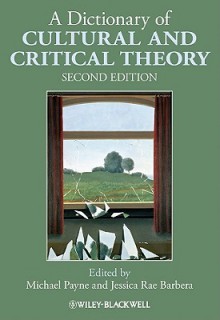 A Dictionary of Cultural and Critical Theory - Michael Payne