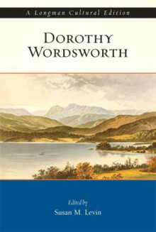 Dorothy Wordsworth, A Longman Cultural Edition (Longman Cultural Editions) - Dorothy Wordsworth, Susan M. Levin