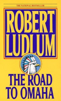 The Road to Omaha - Robert Ludlum