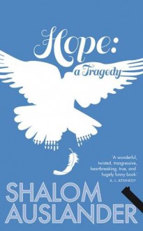 Hope: A Tragedy - Shalom Auslander