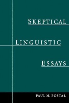 Skeptical Linguistic Essays - Paul Martin Postal