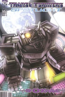 Transformers: Spotlight - Shockwave - Simon Furman, Nick Roche