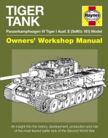 Tiger Tank Manual: Panzerkampfwagen VI Tiger 1 Ausf.E (SdKfz 181) Model - David Fletcher