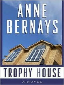 Trophy House - Anne Bernays