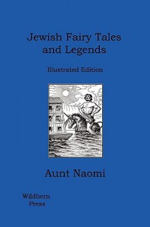 Jewish Fairy Tales and Legends - Aunt Naomi