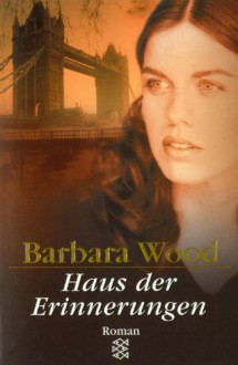 Haus der Erinnerungen : Roman - Barbara Wood