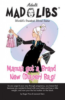 Mama's Got a Brand New (Diaper) Bag (Adult Mad Libs) - Leonard Stern