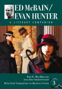 Ed McBain/Evan Hunter: A Literary Companion - Erin E. Macdonald, Elizabeth Foxwell