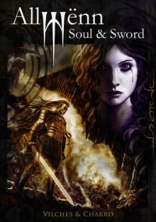 Allwënn: Soul & Sword (Relato ilustrado + Artbook + Extras) (Spanish Edition) - Jesús B. Vilches, Javier Charro