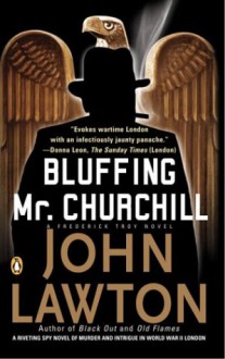 Bluffing Mr. Churchill (Frederick Troy Novels) - John Lawton