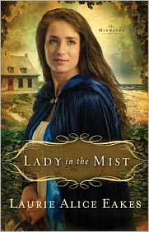 Lady in the Mist (The Midwives #1) - Laurie Alice Eakes