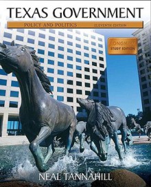 Texas Government: Policy and Politics (Longman Study Edition) (11th Edition) - Neal Tannahill