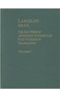 Lancelot-Grail: The Old French Arthurian Vulgate and Post-Vulgate in Translation, Volume 1 - Norris J. Lacy