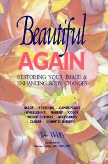 Beautiful Again: Restoring Your Image and Enhancing Body Changes - Jan Willis