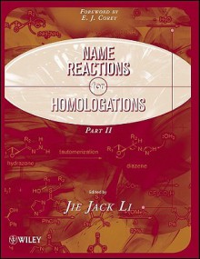 Name Reactions for Homologations, Part II - Jie Jack Li, E.J. Corey