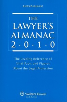 The Lawyer's Almanac: The Leading Reference of Vital Facts and Figures about the Legal Profession - Aspen Publishers