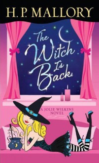 The Witch Is Back: A Jolie Wilkins Novel - H.P. Mallory