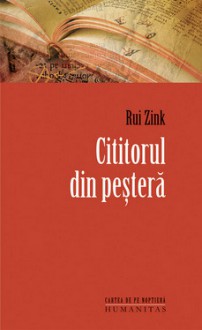 Cititorul din peşteră - Rui Zink, Micaela Ghiţescu