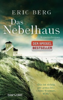 Das Nebelhaus: Roman - Eric Berg