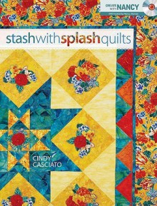 Stash with Splash Quilts - Cindy Casciato