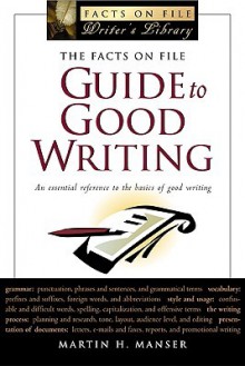 The Facts on File Guide to Good Writing - Martin H. Manser